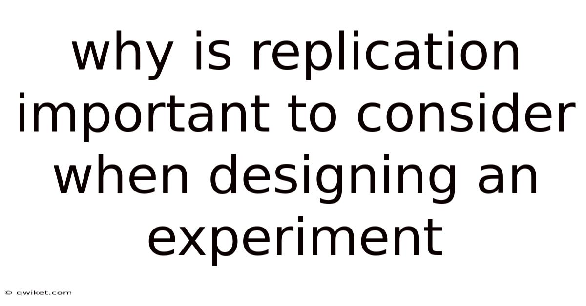 Why Is Replication Important To Consider When Designing An Experiment
