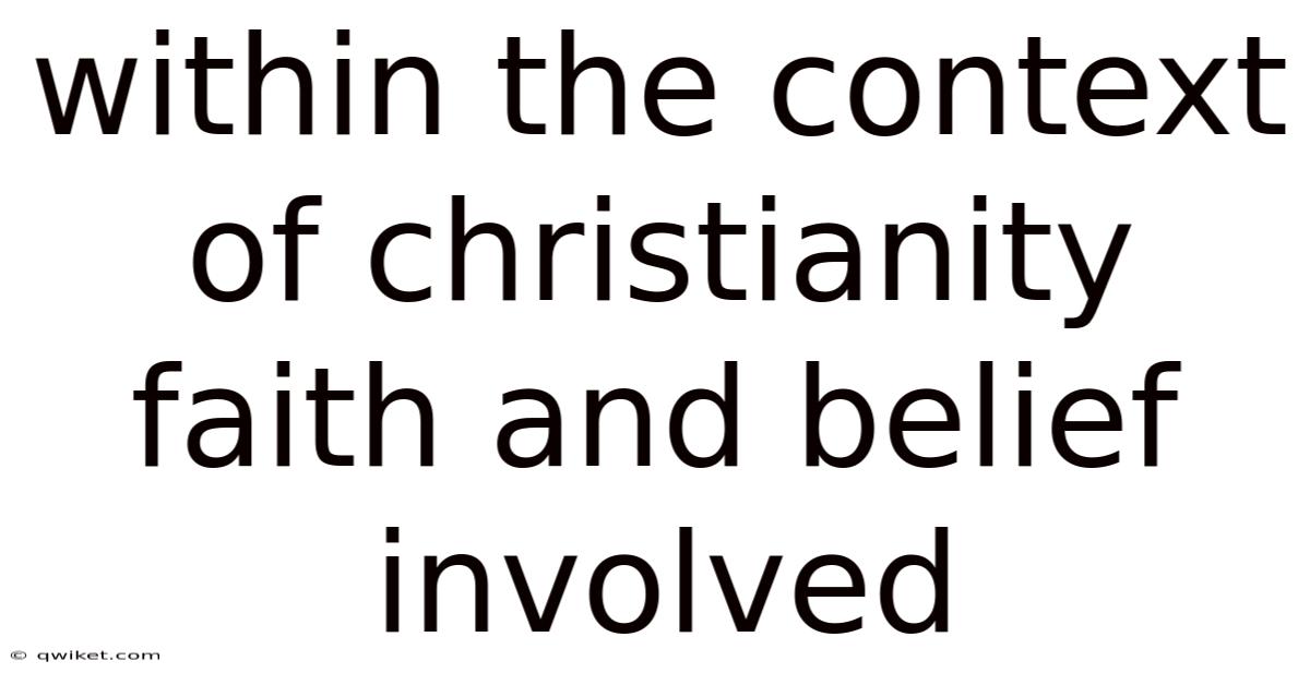 Within The Context Of Christianity Faith And Belief Involved