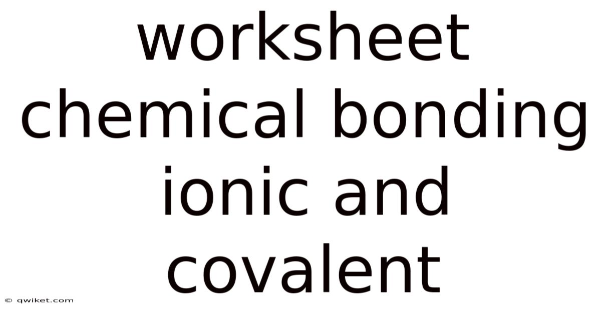Worksheet Chemical Bonding Ionic And Covalent